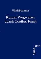 Kurzer Wegweiser Durch Goethes Faust 3864711797 Book Cover