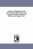 The History of England, from the First Invasion by the Romans to the Accession of William and Mary in 1688, Volume 1 9389247365 Book Cover