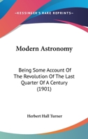 Modern Astronomy: Being Some Account of the Revolution of the Last Quarter of a Century 1021339938 Book Cover