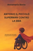 Antonio il piccolo Superman contro la SMA B0FBWLXCK4 Book Cover