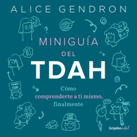 MiniGuía del TDA: Cómo comprenderte a ti mismo, finalmente / The Mini ADHD Coach : Tools and Support to Make Life Easier: A Visual Guide (Spanish Edition) 6073857837 Book Cover