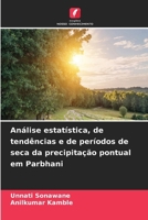 Análise estatística, de tendências e de períodos de seca da precipitação pontual em Parbhani (Portuguese Edition) 6630136276 Book Cover