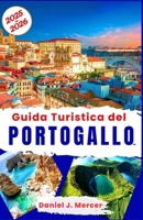 Guida Turistica del Portogallo 2025-2026: Scopri Lisbona, Porto, Algarve, Madeira, Azzorre e Sintra: spiagge, cibo, vino, castelli e tesori nascosti ... da Sogno - IT) (Italian Edition) B0F65P2GYR Book Cover
