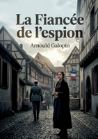 La Fiancée de l'espion: Le dilemme d'un amour en temps de guerre (French Edition) B0H8DNCMJ7 Book Cover