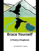 Brace Yourself: A Poetry Chapbook B0FNMY444V Book Cover