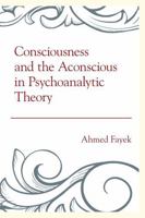 Consciousness and the Aconscious in Psychoanalytic Theory 1442242507 Book Cover