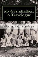 My Grandfather: A Travelogue 1530374146 Book Cover