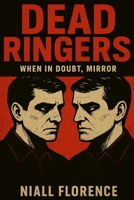 Dead Ringers: When in Doubt, Mirror: A dark, unsettling psychological thriller of grief, identity, obsession, and an unreliable narrator who wears the faces of the dead B0FMK19RTY Book Cover