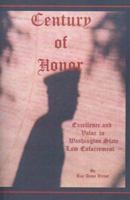 Century of Honor: Excellence and Valor in Washington State Law Enforcement 1588203506 Book Cover