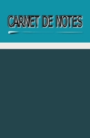 Carnet de Notes: Carnet de 120 pages lign�es, id�al pour noter vos id�es, vos voyages, vos recettes, vos pens�es, vos moments de vie, vos r�ves, vos futurs projets... 1671660072 Book Cover