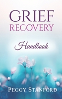 Grief Recovery Handbook: Living with Loss and going beyond Death, Divorce and other Losses 1671292219 Book Cover