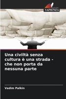 Una civiltà senza cultura è una strada - che non porta da nessuna parte (Italian Edition) 6209489664 Book Cover