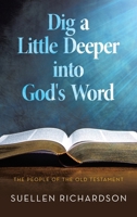 Dig a Little Deeper into God's Word: The People of the Old Testament B0F94G1T4W Book Cover