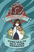 Combat COVID-19 Symptoms: Home Health Self-Care Remedies 1639613234 Book Cover