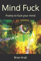 Mind Fuck: Poetry B0CGKRT125 Book Cover