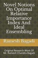 Novel Notions On Optimal Relative Importance Index And Ideal Ensembling: Original Research Work Of Mr. Ramesh Chandra Bagadi (Wisconsin Technology) B085KJ751B Book Cover