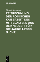 Zeitrechnung Der Romischen Kaiserzeit, Des Mittelalters Und Der Neuzeit Fur Die Jahre 1-2000 N. Chr. 3110100495 Book Cover