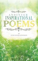 Anointed Inspirational Poems: A Book of Inspirational Poems 1532062559 Book Cover
