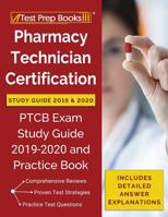 Pharmacy Technician Certification Study Guide 2019 & 2020: PTCB Exam Study Guide 2019-2020 and Practice Book [Includes Detailed Answer Explanations] 1628456558 Book Cover