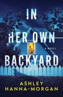 In Her Own Backyard B0GNSKM9CR Book Cover