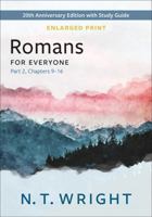 Romans for Everyone, Part 2, Enlarged Print: 20th Anniversary Edition with Study Guide, Chapters 9-16 (The New Testament for Everyone) 0664268757 Book Cover