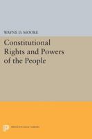 Constitutional Rights and Powers of the People 0691600538 Book Cover