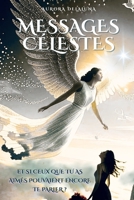 MESSAGES CELESTES: Et si ceux que tu as aimés pouvaient encore te parler ? (French Edition) B0FMYX97P1 Book Cover