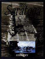 USS Saratoga (CV-3): An Illustrated History of the Legendary Aircraft Carrier 1927-1946 076430089X Book Cover