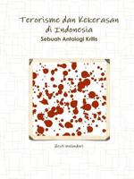 Terorisme dan Kekerasan di Indonesia Sebuah Antologi Kritis 1312045868 Book Cover