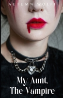My Aunt, The Vampire: A Lesbian Young Adult Romance Novel B0CQPNXXH5 Book Cover