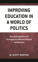 Improving Education in a World of Politics: Recommendations and Strategies for Effective Political Participation 1475843135 Book Cover