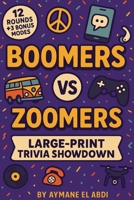 Boomers vs. Zoomers: Settle the score with a face-off, large-print trivia showdown B0FQB9DJ3L Book Cover