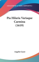 Pia Hilaria Variaque Carmina (1619) 1104890690 Book Cover