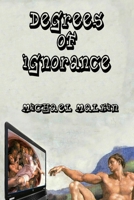 Degrees of Ignorance 1492965928 Book Cover