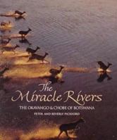 The Miracle Rivers: The Okavango & Chobe of Botswana 1868127559 Book Cover