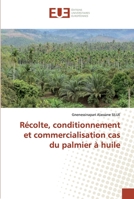Récolte, conditionnement et commercialisation cas du palmier à huile 6139573122 Book Cover
