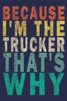 Because I'm the Trucker That's Why: Funny Vintage Truck Driver Gifts Monthly Planner 1655541455 Book Cover