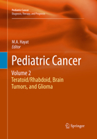 Pediatric Cancer, Volume 2: Teratoid/Rhabdoid, Brain Tumors, and Glioma 9400729561 Book Cover