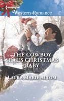 The Cowboy SEAL's Christmas Baby 0373757824 Book Cover