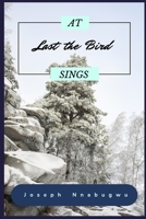 At last the Bird sings 1097463346 Book Cover