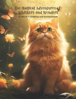 The Magical Adventures of Whiskers and Wonders: A Tale of Friendship and Enchantment B0CD144XCY Book Cover