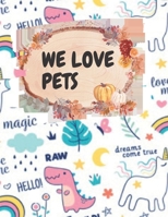 We Love PETS: Activity book for hand writting and coloring practice, funny and Teachable book (120 pages, 8.5x11 inch, 21.59x27.94 c B08LNLCRVV Book Cover