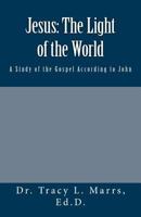 Jesus: The Light of the World: A Study of the Gospel According to John 1545040877 Book Cover