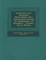 Geschichte Einer Deutschen Musterb�hne: Karl Immermanns Leitung Des Stadttheaters Zu D�sseldorf. 1018637419 Book Cover