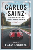 Carlos Sainz: A Legacy in the Fast Lane-The Road to Racing Greatness B0DVQWFDT6 Book Cover
