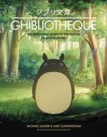 Ghibliotheque: An Unofficial Guide to the Movies of Studio Ghibli 1787396657 Book Cover