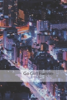 Go Girl Planner: 2019-2020 1673207499 Book Cover