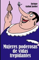 Mujeres poderosas de vidas trepidantes («Biografeas» de gentuza) 1797536451 Book Cover