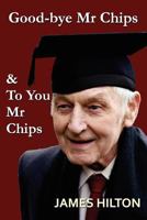 Goodbye, Mr. Chips / To You, Mr. Chips 0783812310 Book Cover