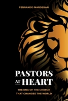 PASTORS AT HEART: THE DNA OF THE CHURCH THAT CHANGES THE WORLD 6501684641 Book Cover